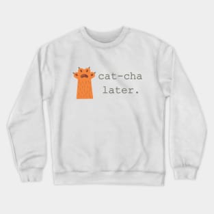 Cat-Cha Later, Cat Lovers Gift, Cat Paw Design Crewneck Sweatshirt